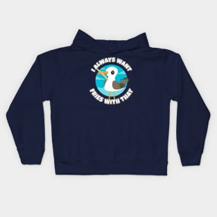 I always want fries with that - funny seagull Kids Hoodie